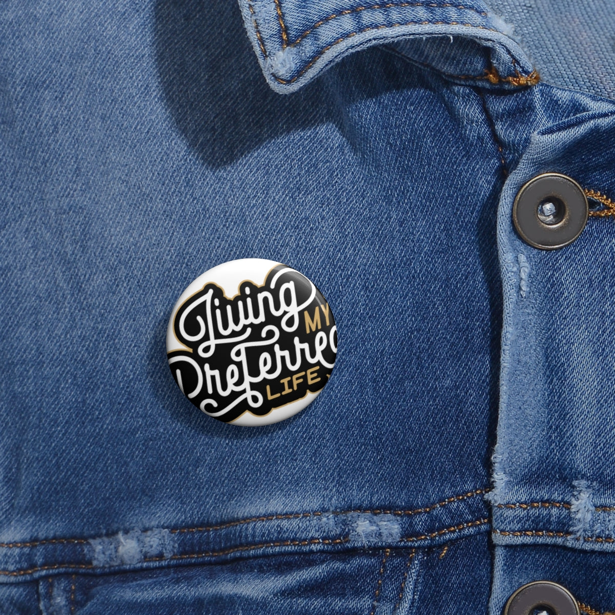 Client's Living My Preferred Life - Custom Pin Buttons