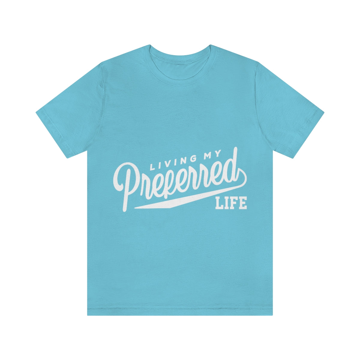 Client's Living My Preferred Life - Unisex Jersey Short Sleeve Tee