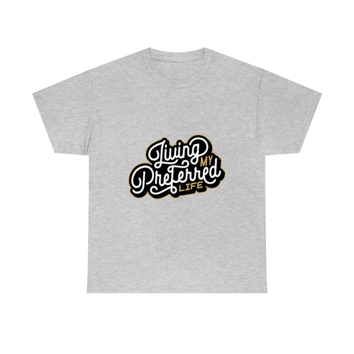 Client's Living My Preferred Life - Unisex Heavy Cotton Tee