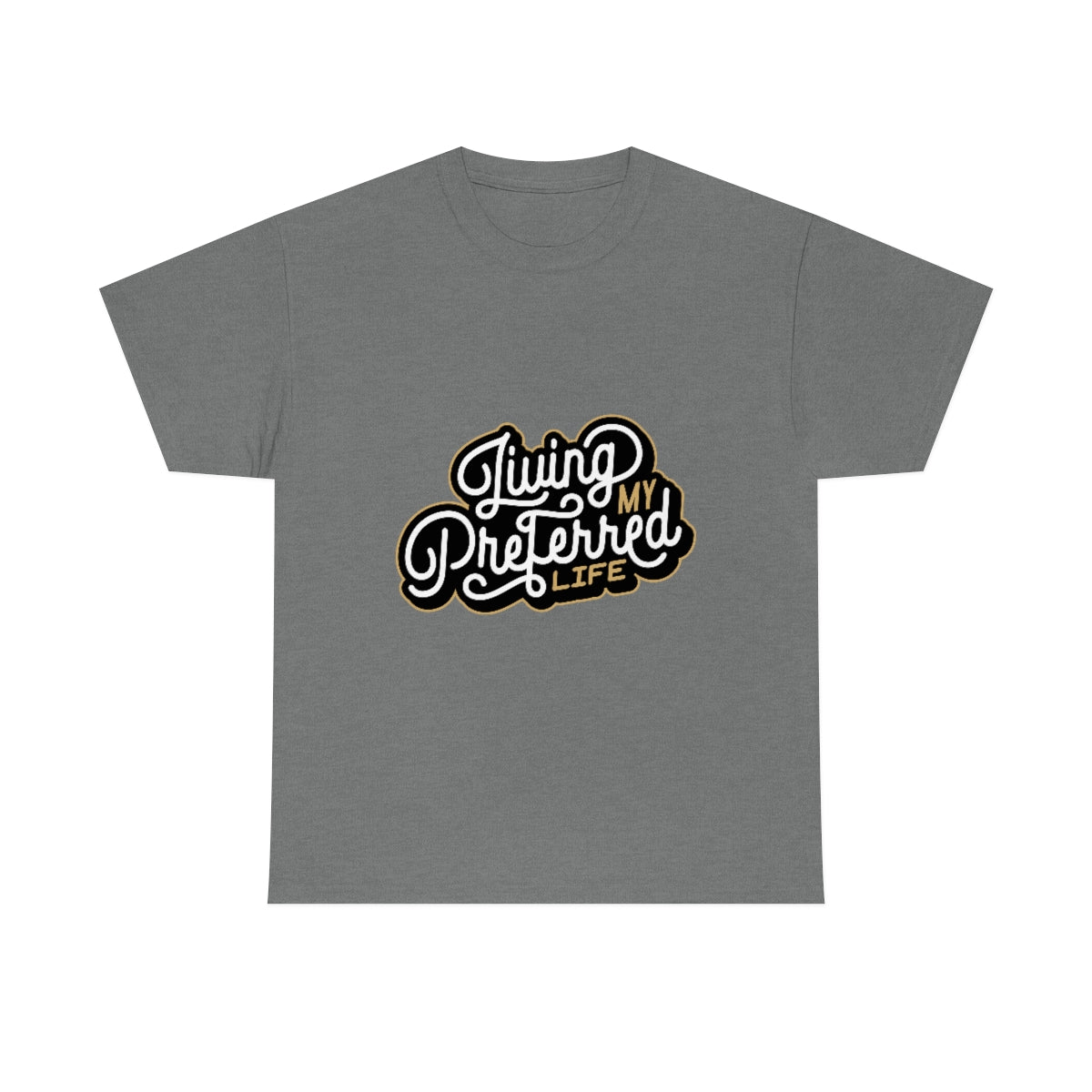 Client's Living My Preferred Life - Unisex Heavy Cotton Tee
