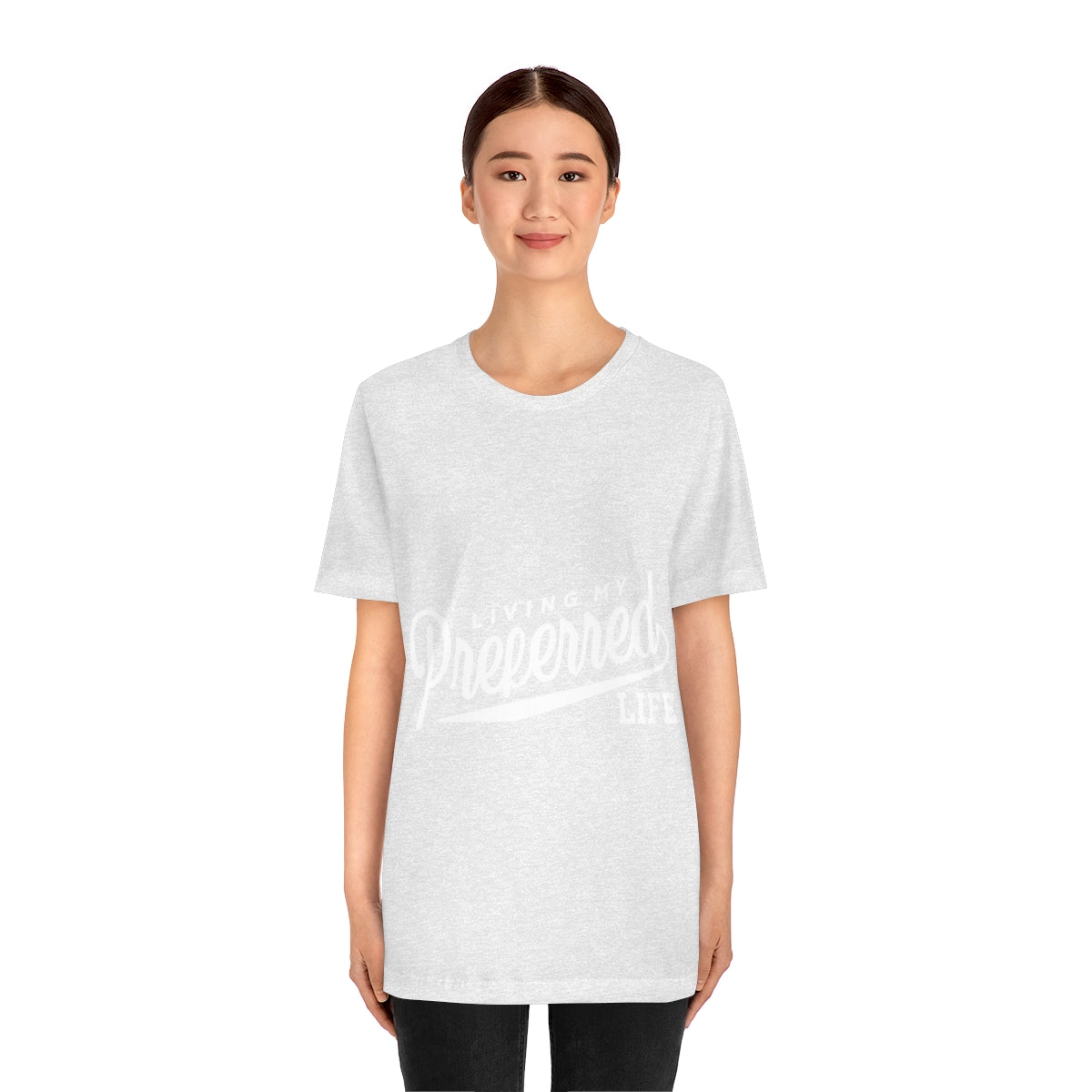 Client's Living My Preferred Life - Unisex Jersey Short Sleeve Tee