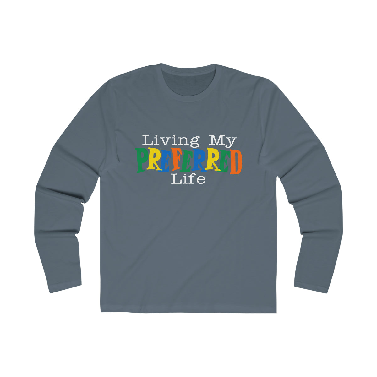 Client's Living My Preferred Life - Men's Long Sleeve Crew Tee