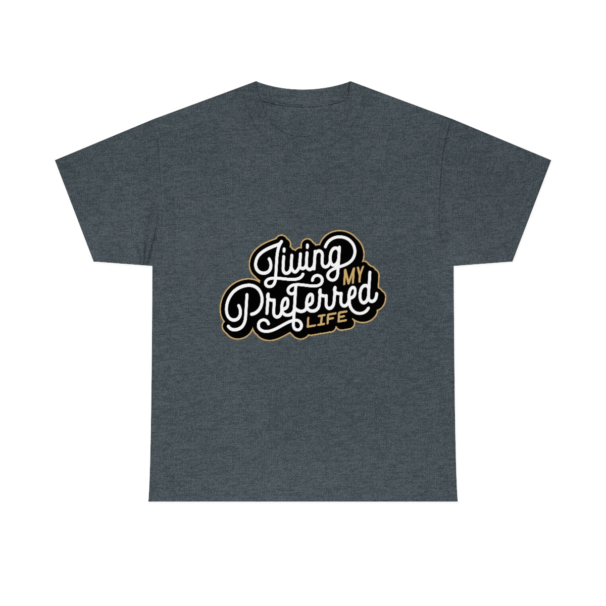 Client's Living My Preferred Life - Unisex Heavy Cotton Tee