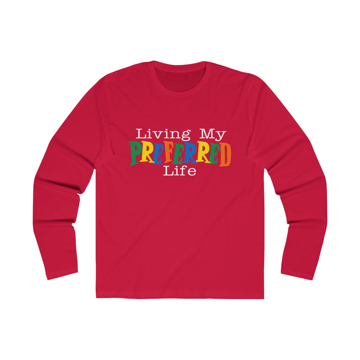 Client's Living My Preferred Life - Men's Long Sleeve Crew Tee