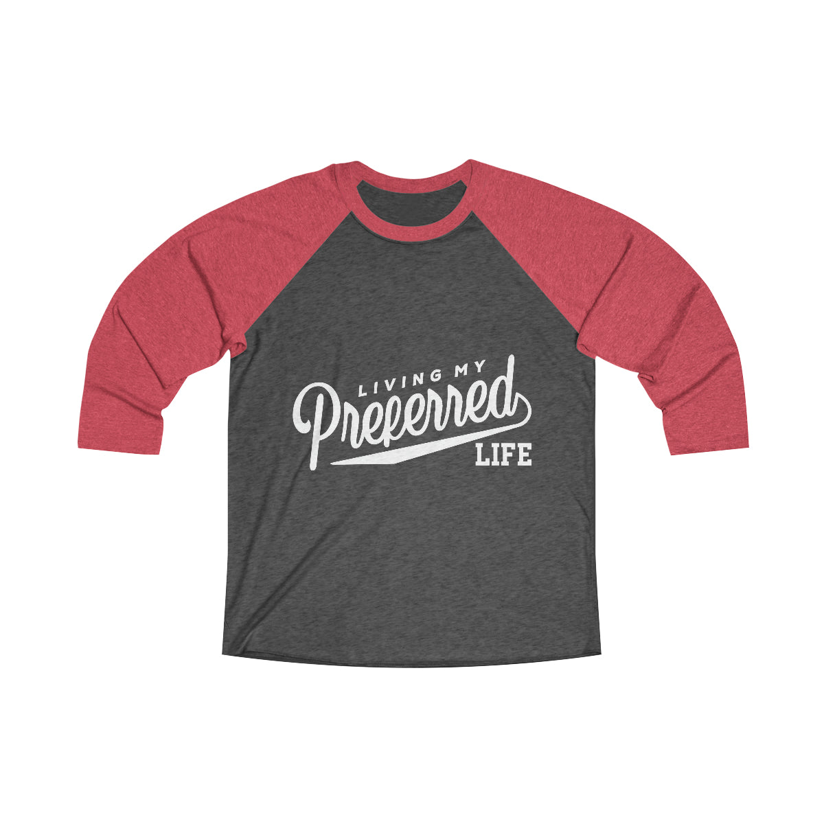 Client's Living My Preferred Life - Unisex Tri-Blend 3\4 Raglan Tee