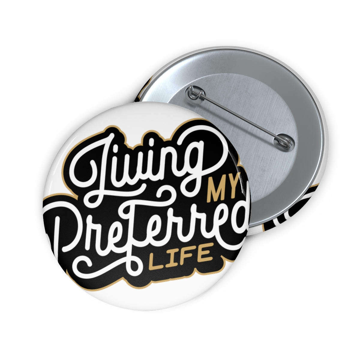 Client's Living My Preferred Life - Custom Pin Buttons