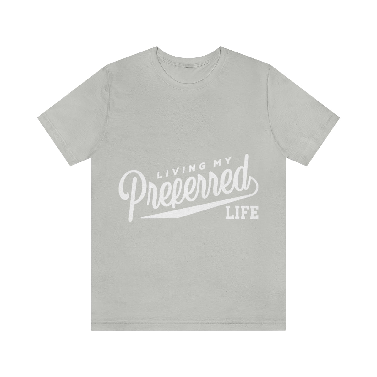 Client's Living My Preferred Life - Unisex Jersey Short Sleeve Tee