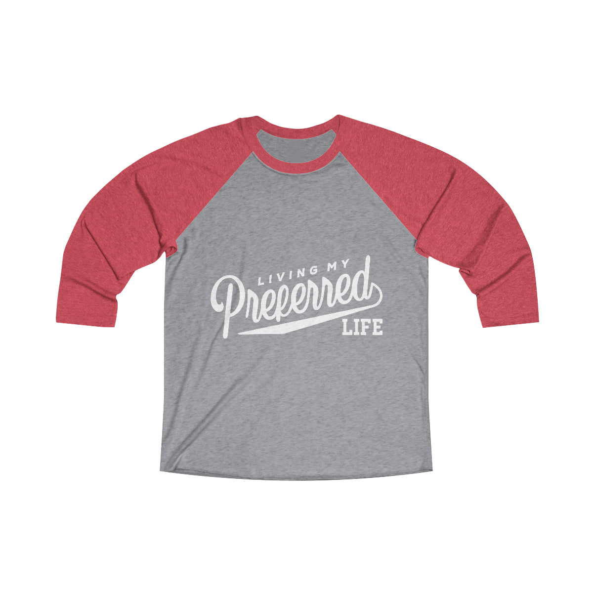 Client's Living My Preferred Life - Unisex Tri-Blend 3\4 Raglan Tee