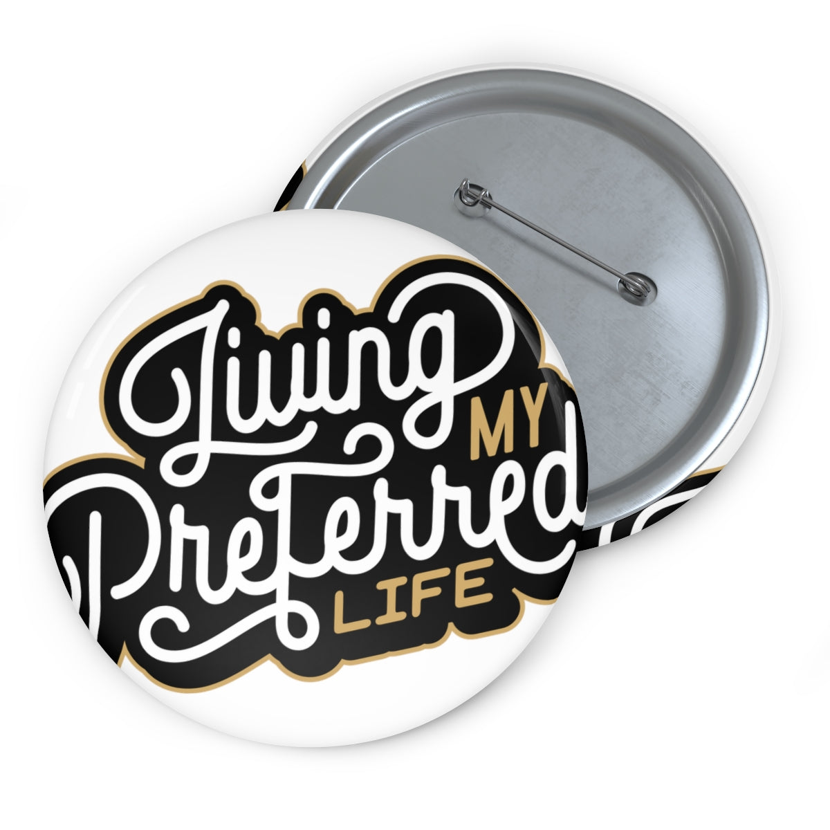 Client's Living My Preferred Life - Custom Pin Buttons