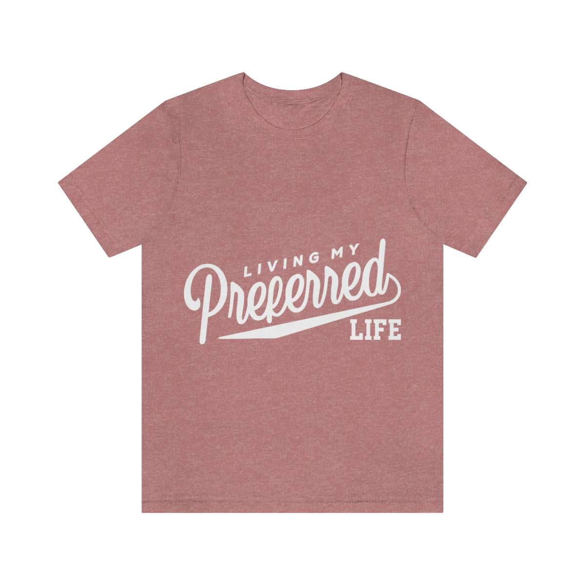 Client's Living My Preferred Life - Unisex Jersey Short Sleeve Tee