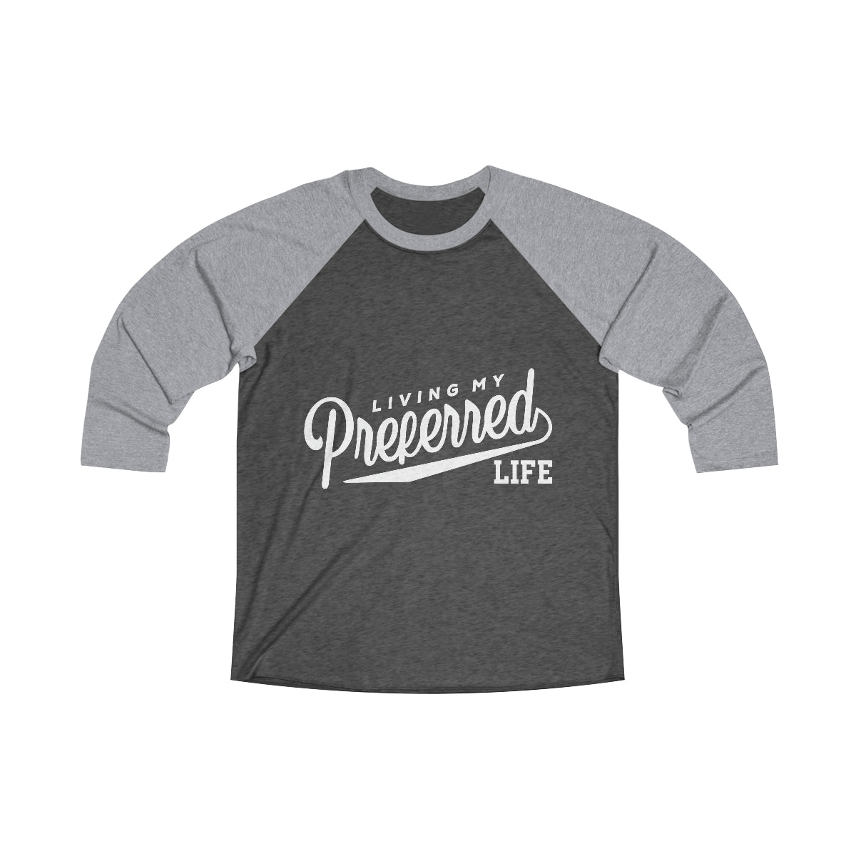 Client's Living My Preferred Life - Unisex Tri-Blend 3\4 Raglan Tee