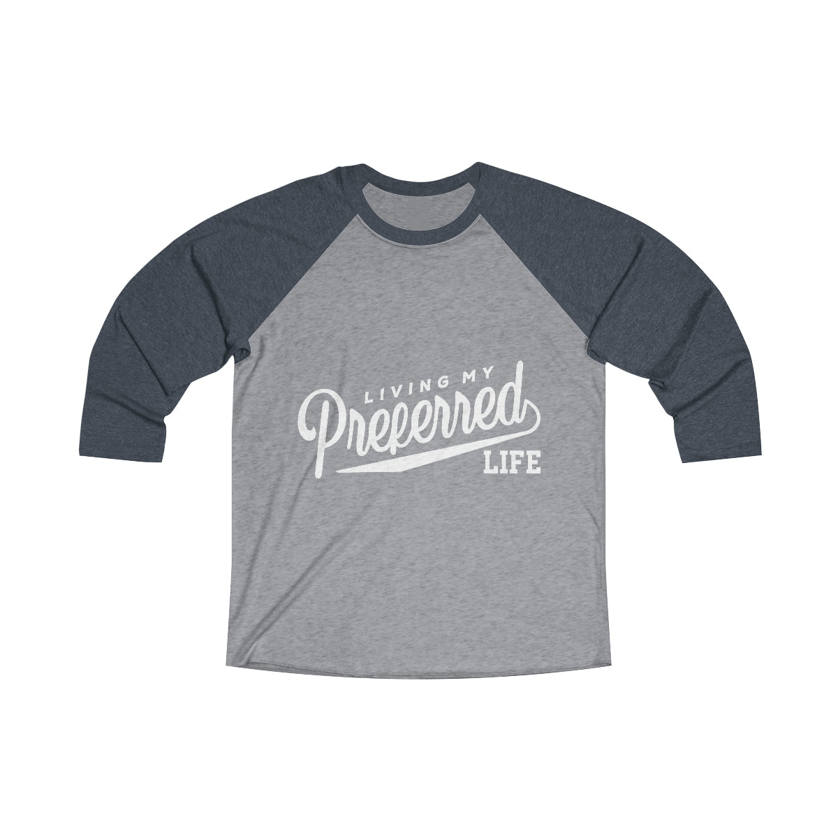 Client's Living My Preferred Life - Unisex Tri-Blend 3\4 Raglan Tee